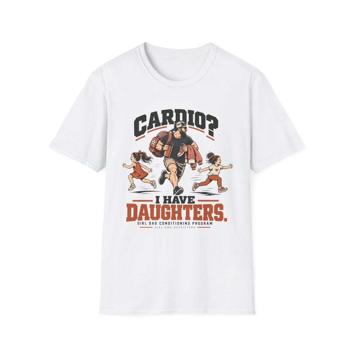 Cardio? I Have Daughters Funny Girl Dad T-Shirt
