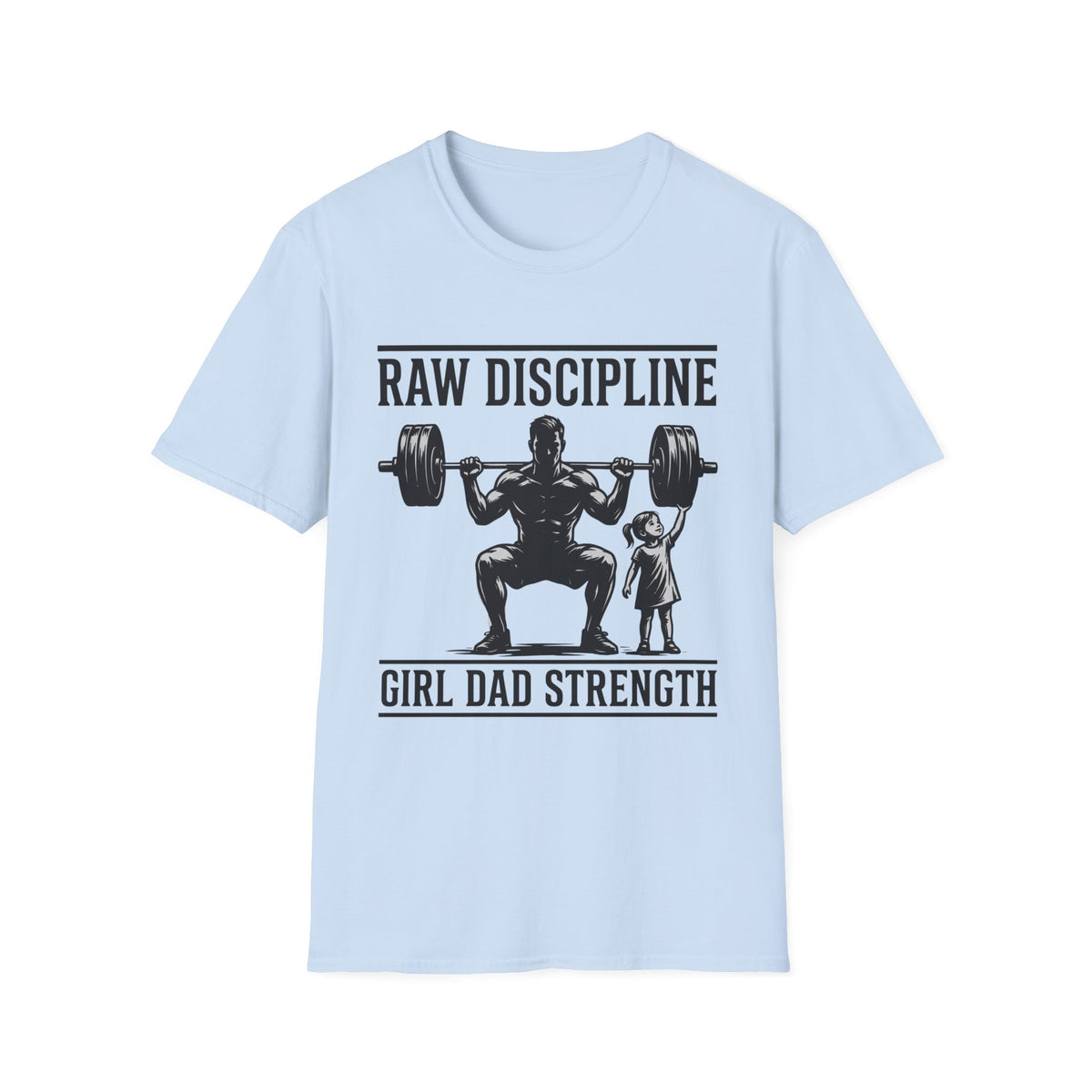 Raw Discipline Girl Dad Strength T-Shirt