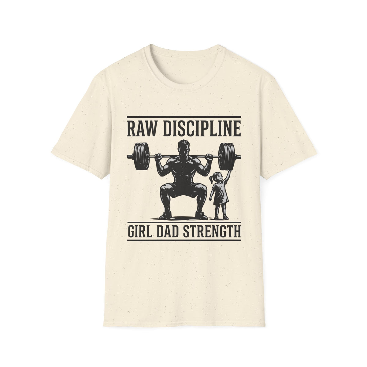 Raw Discipline Girl Dad Strength T-Shirt