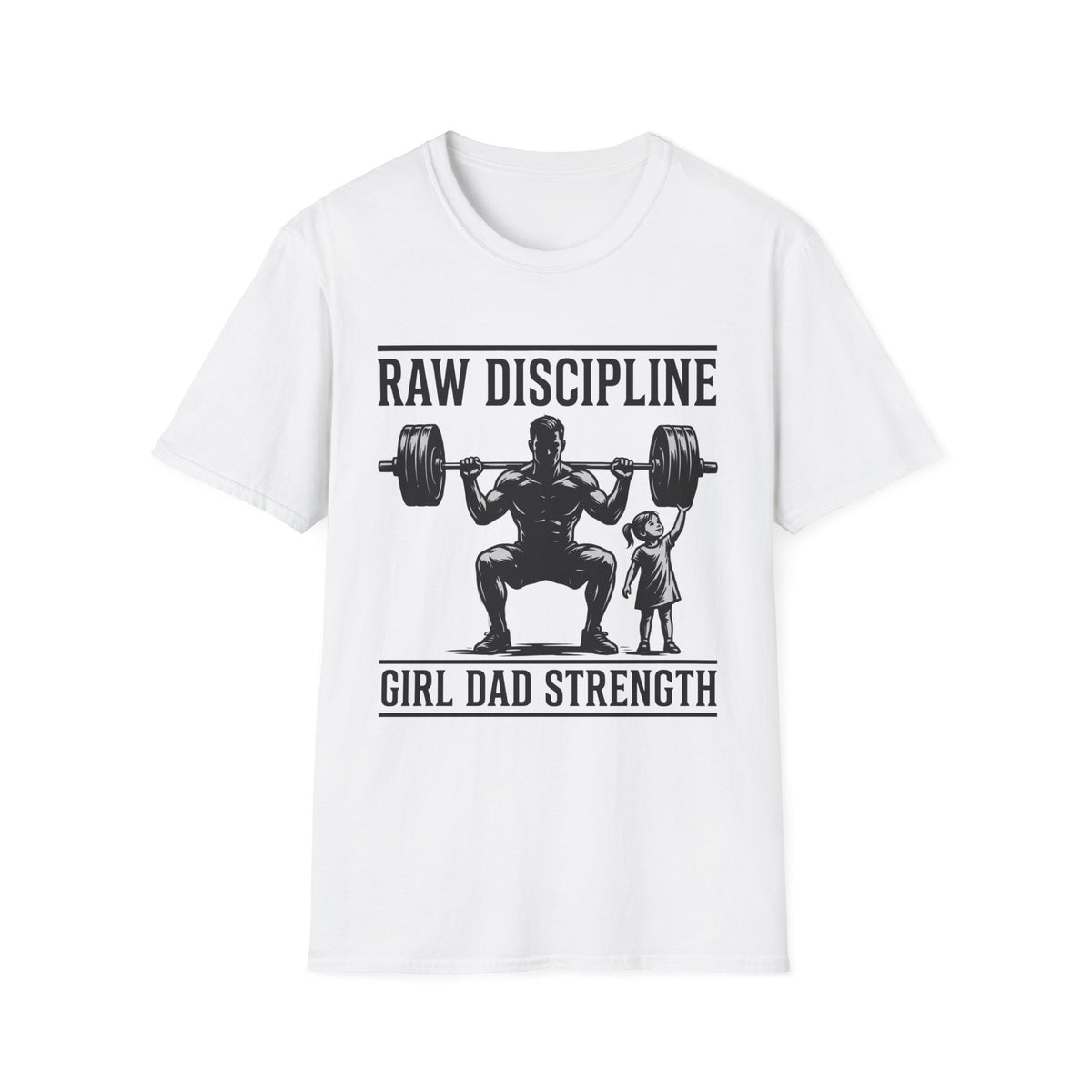 Raw Discipline Girl Dad Strength T-Shirt