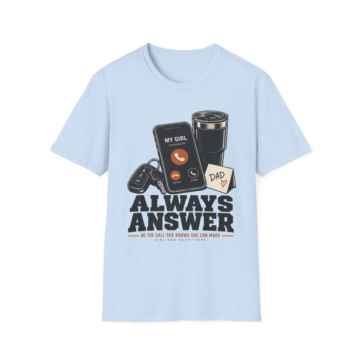 Always Answer Girl Dad T-Shirt