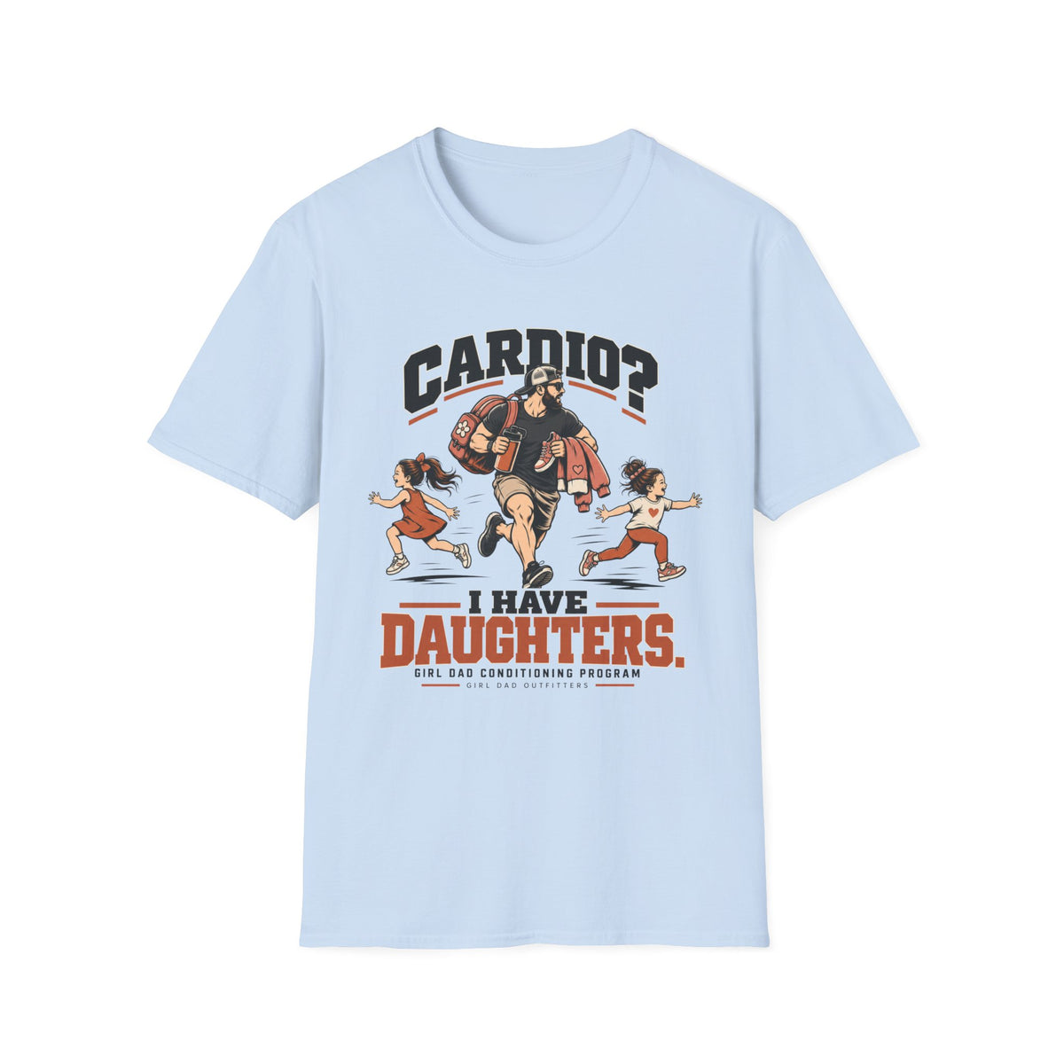 Cardio? I Have Daughters Funny Girl Dad T-Shirt