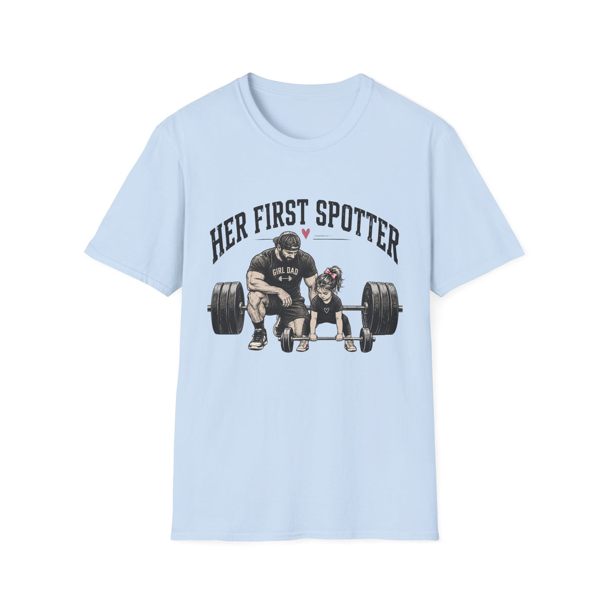 Her First Spotter Girl Dad Gym T-Shirt