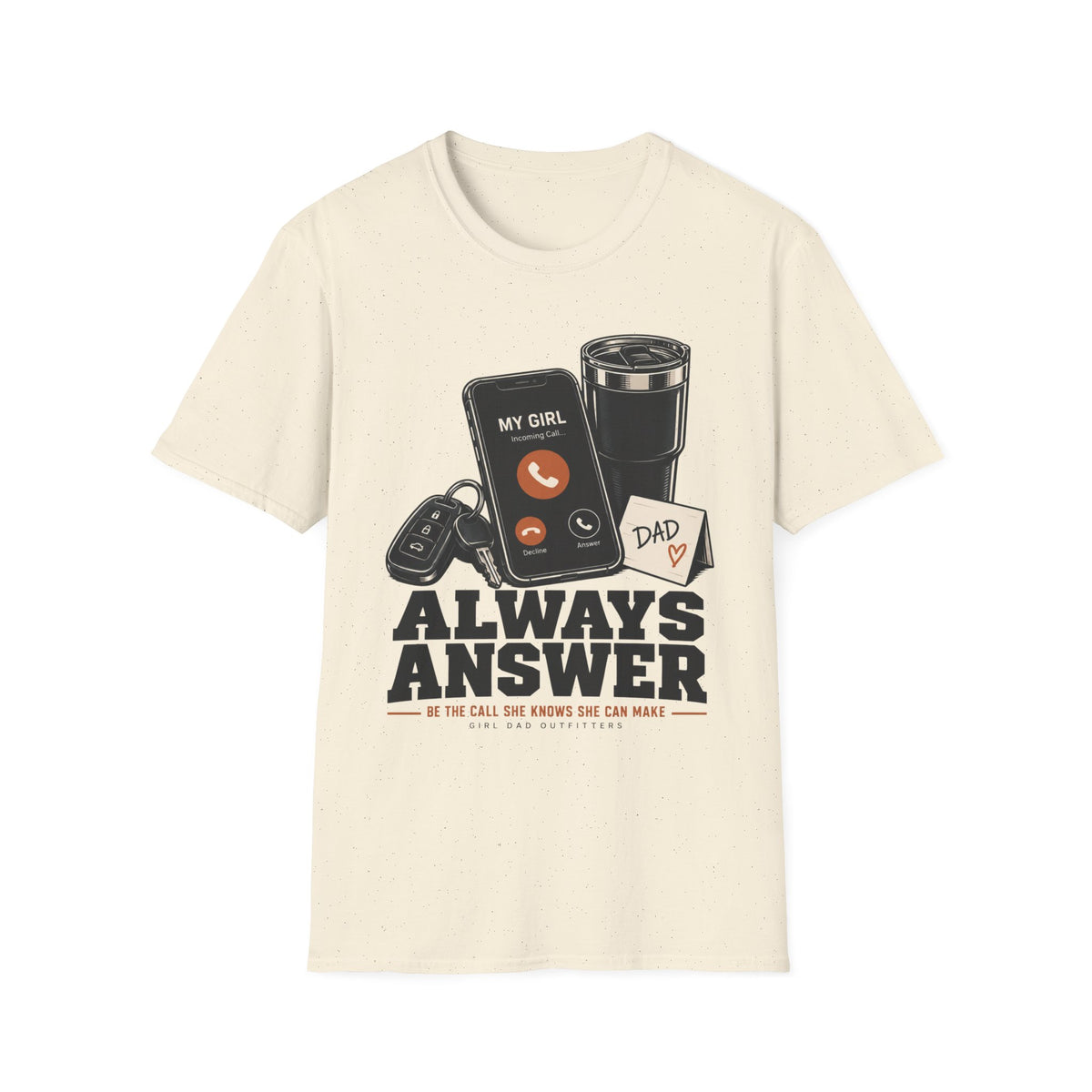 Always Answer Girl Dad T-Shirt