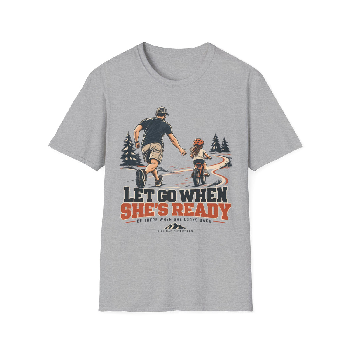 Let Go When She’s Ready Girl Dad T-Shirt
