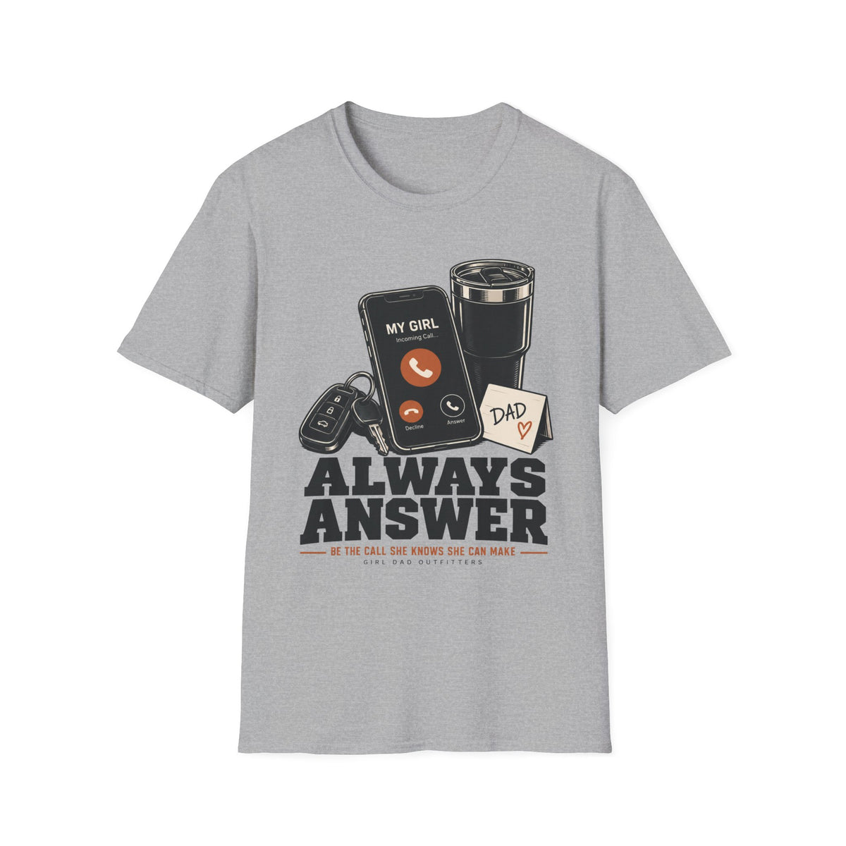 Always Answer Girl Dad T-Shirt