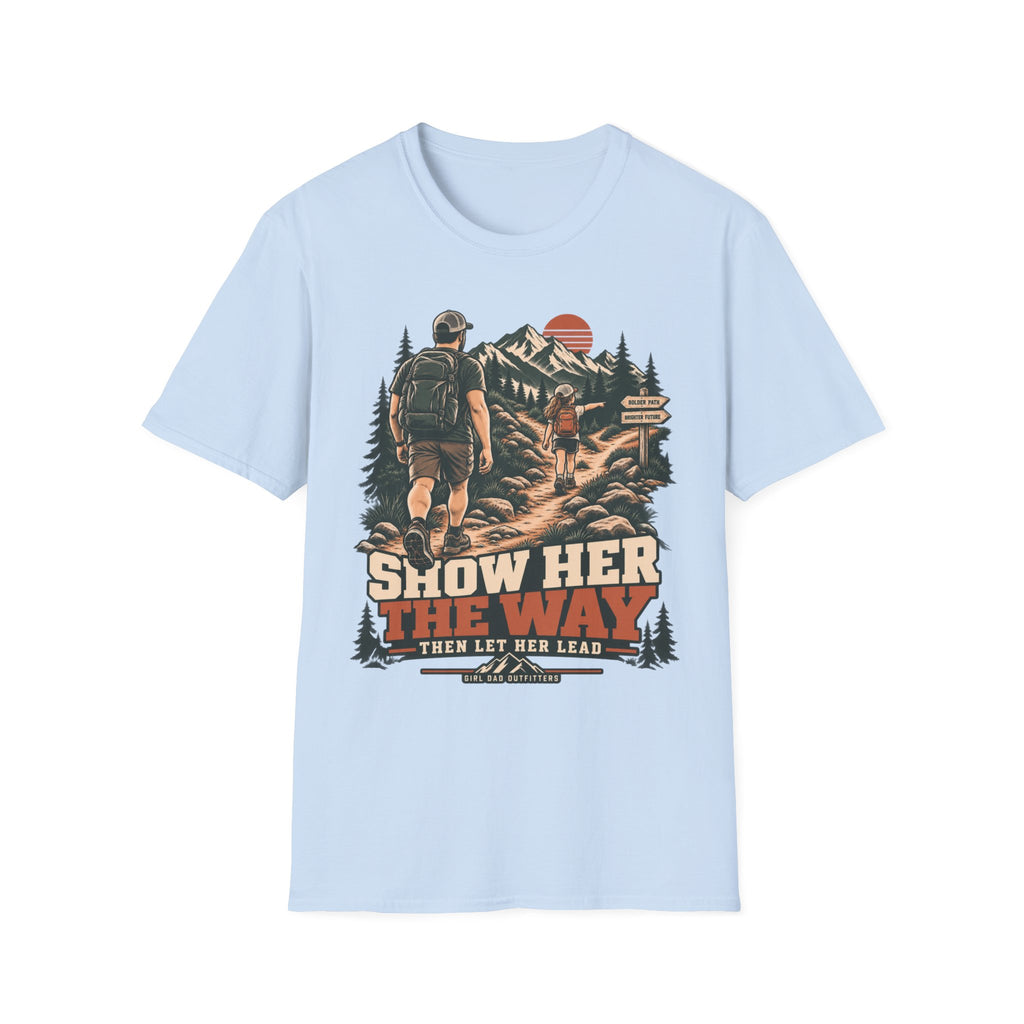 Show Her The Way Girl Dad Hiking T-Shirt