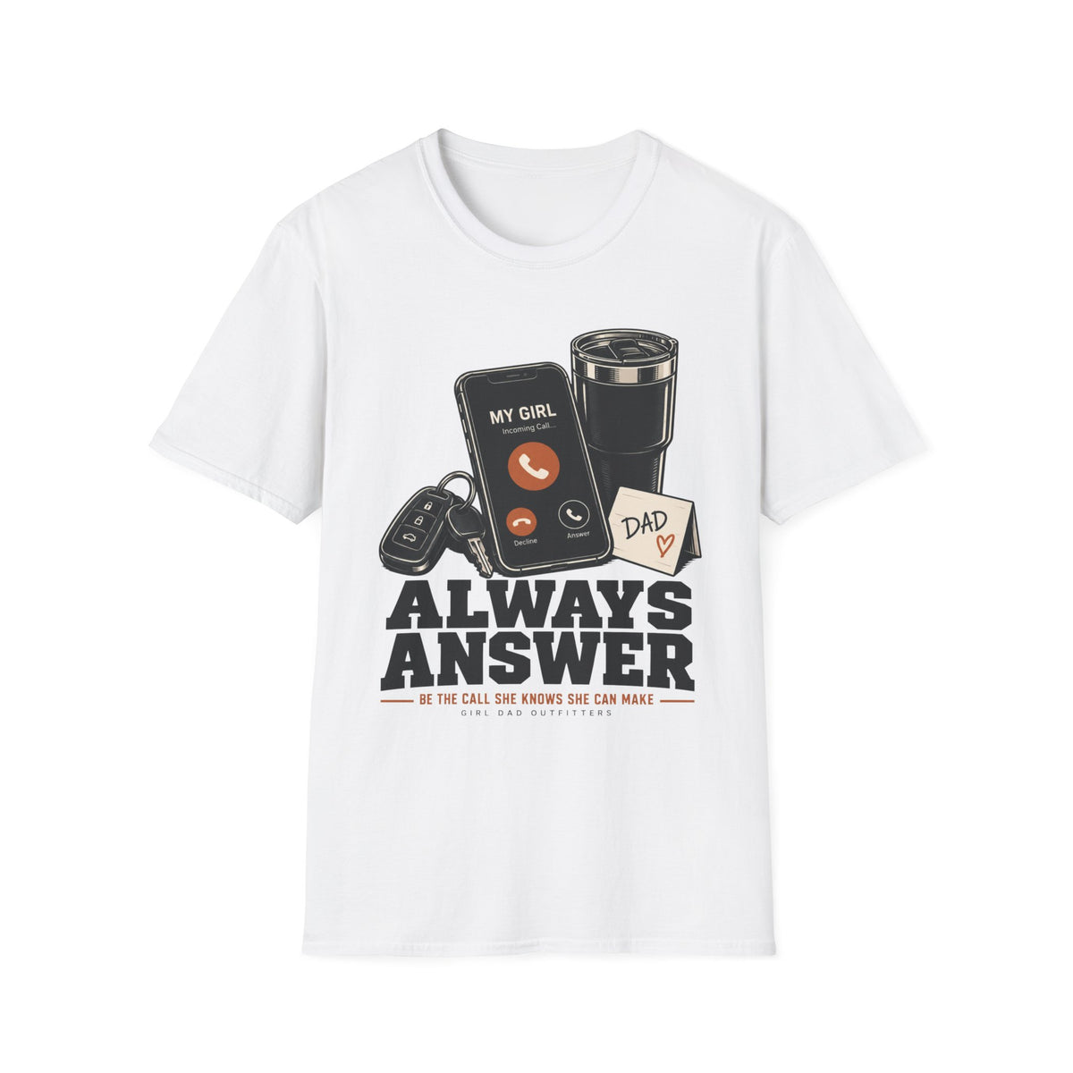 Always Answer Girl Dad T-Shirt