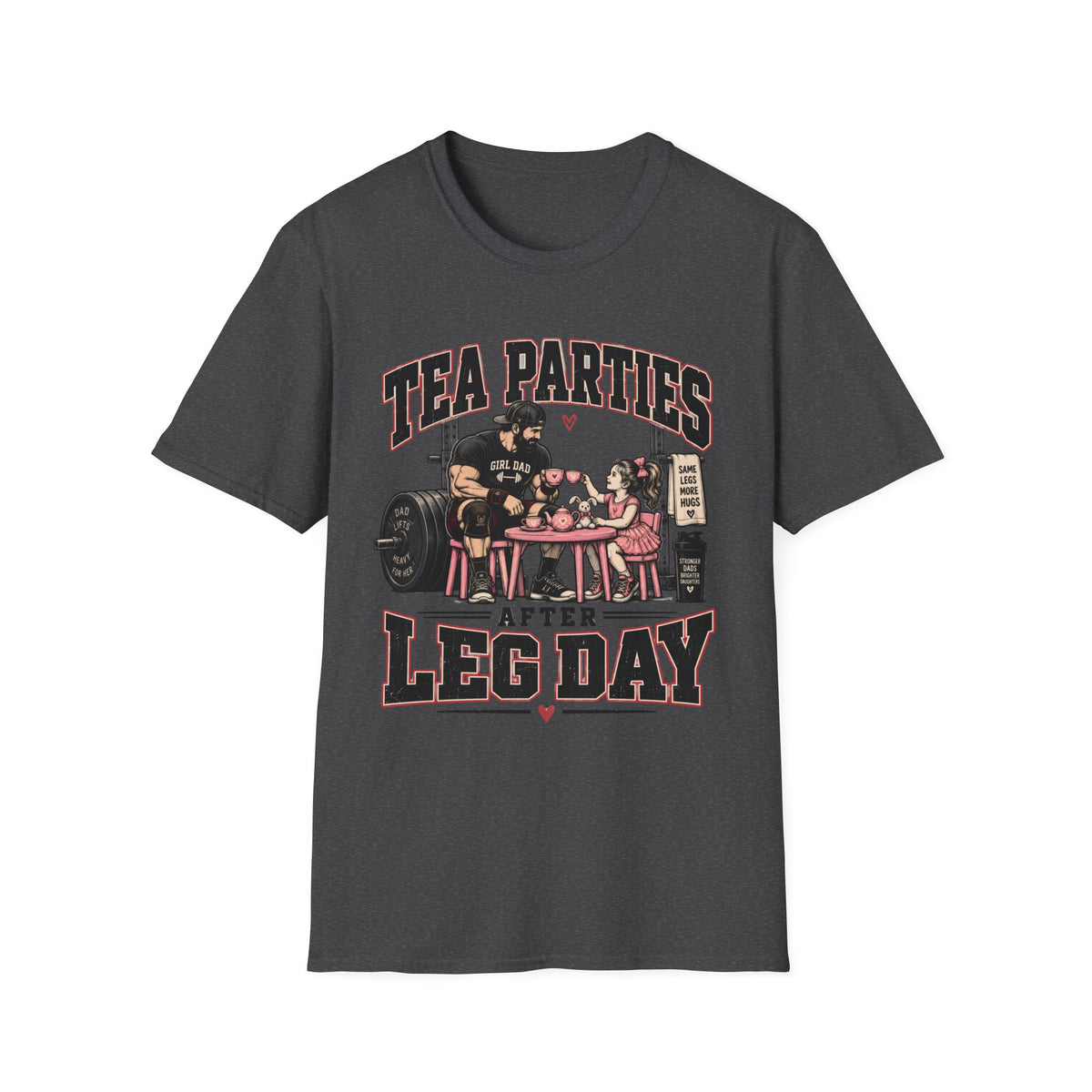 Tea Parties After Leg Day T-Shirt