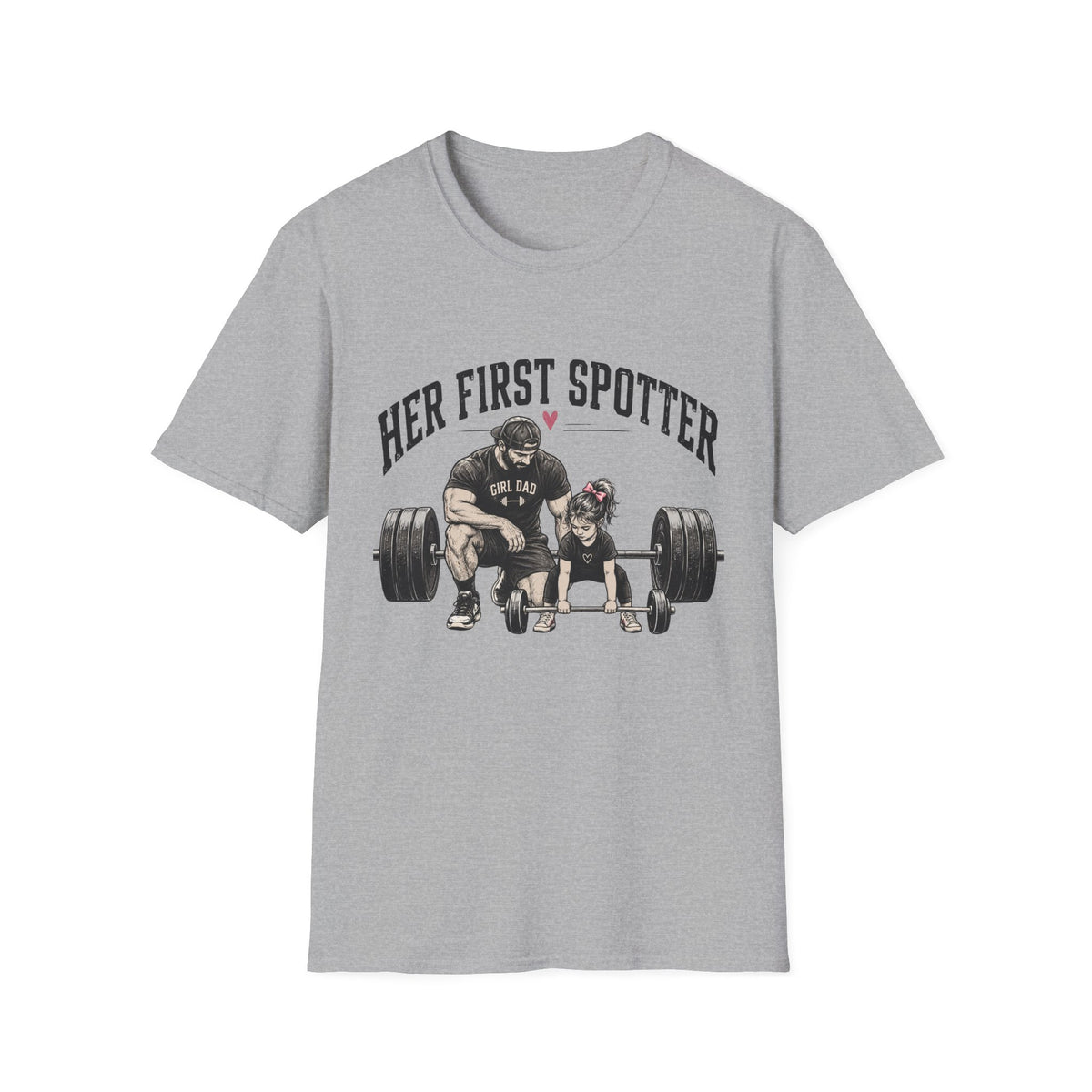 Her First Spotter Girl Dad Gym T-Shirt
