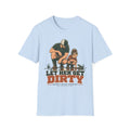Let Her Get Dirty Girl Dad Outdoor T-Shirt