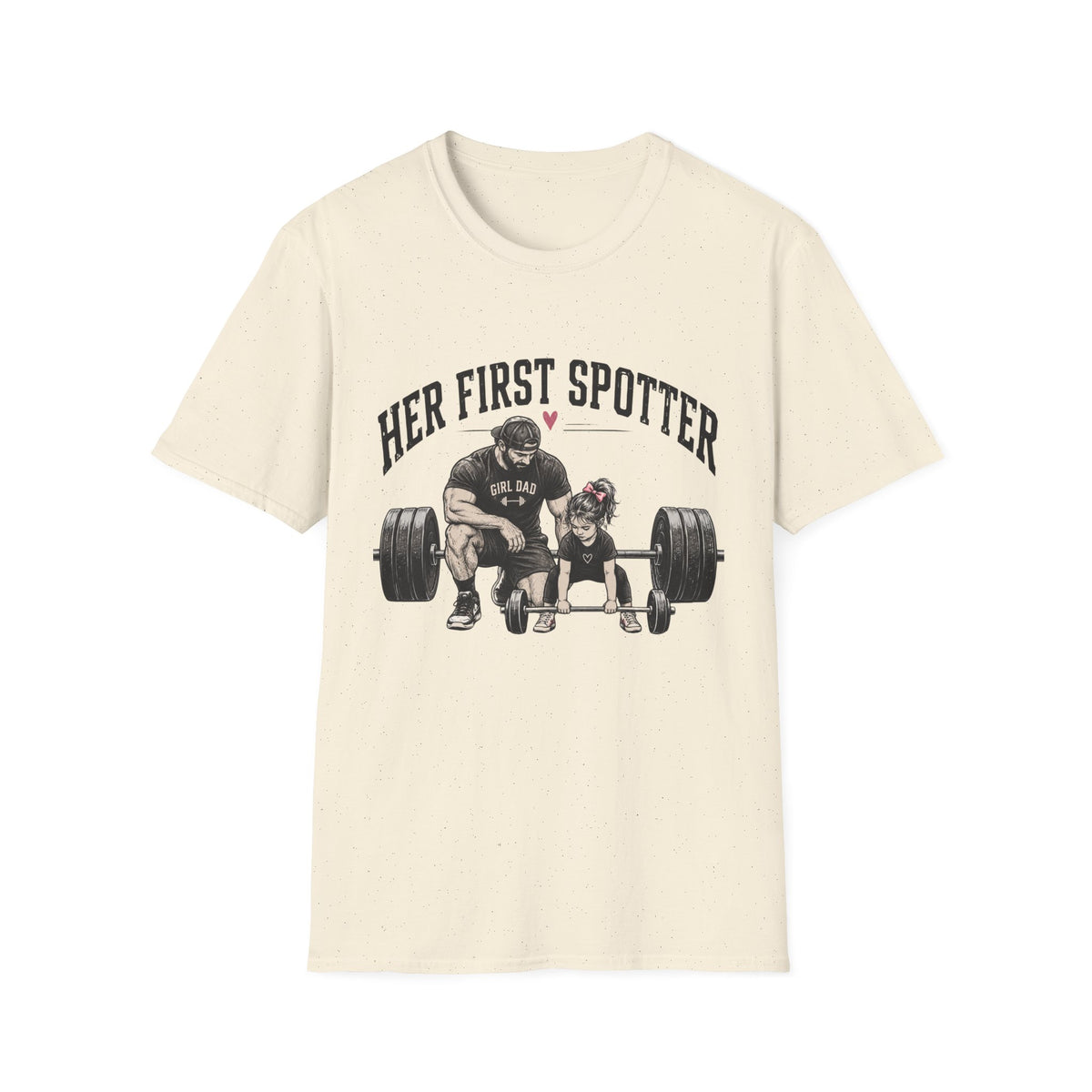 Her First Spotter Girl Dad Gym T-Shirt