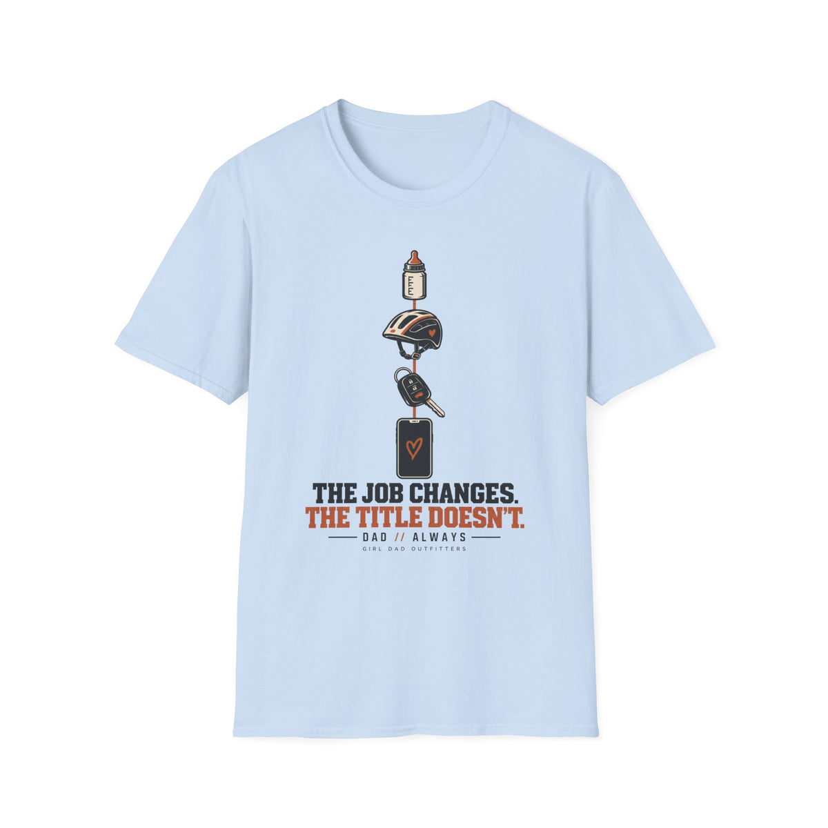 Dad Job Changes Girl Dad T-Shirt