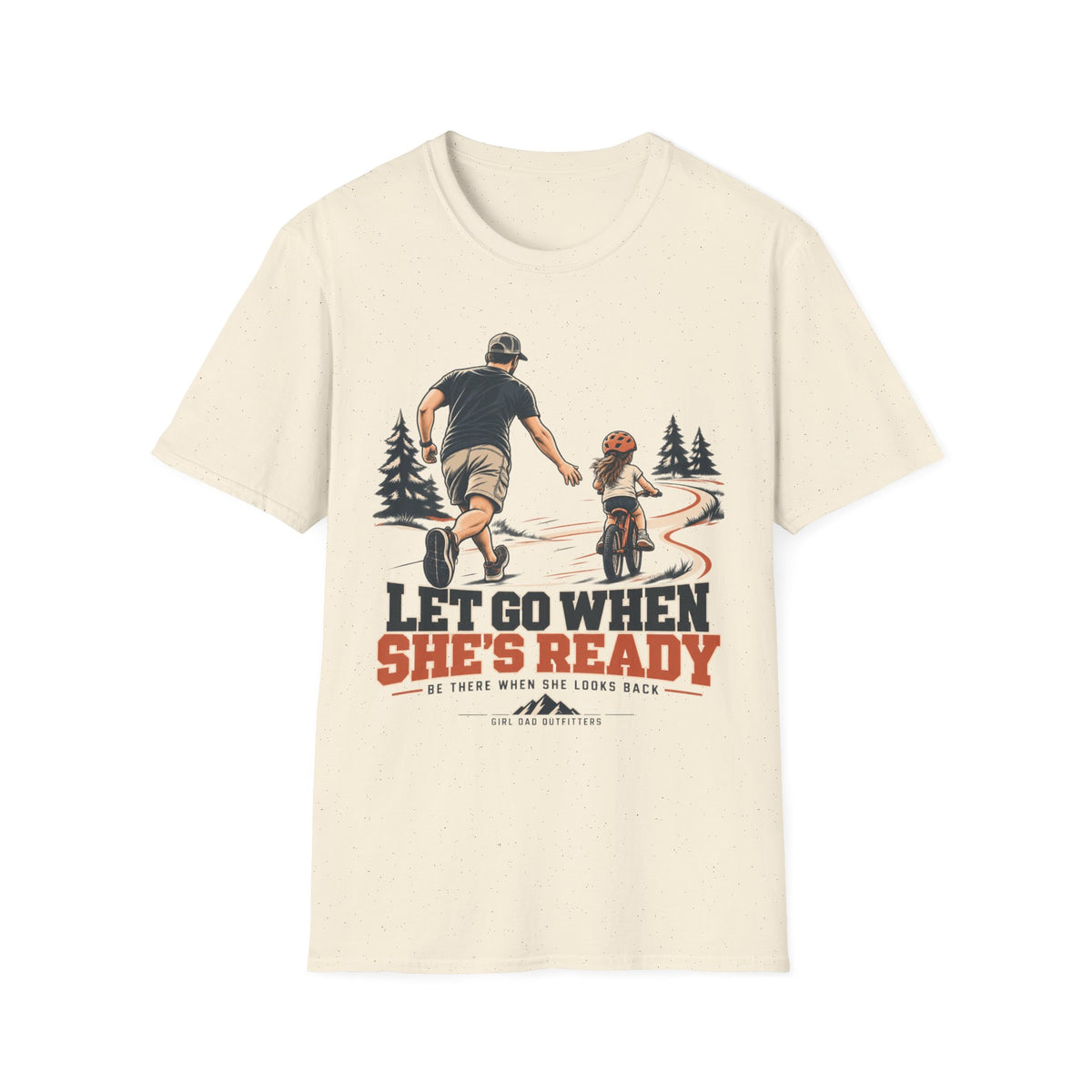 Let Go When She’s Ready Girl Dad T-Shirt
