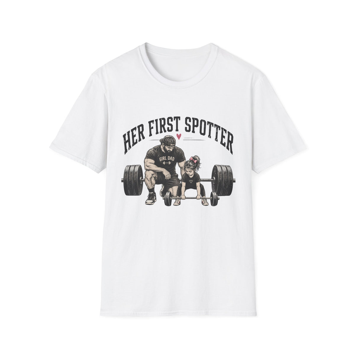 Her First Spotter Girl Dad Gym T-Shirt