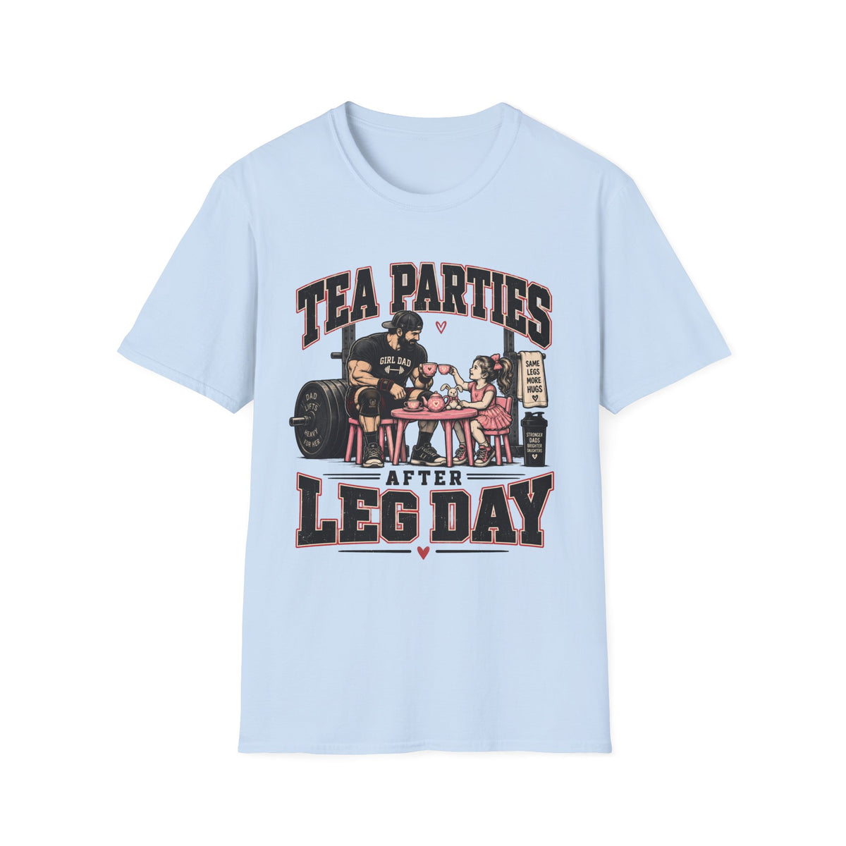 Tea Parties After Leg Day T-Shirt