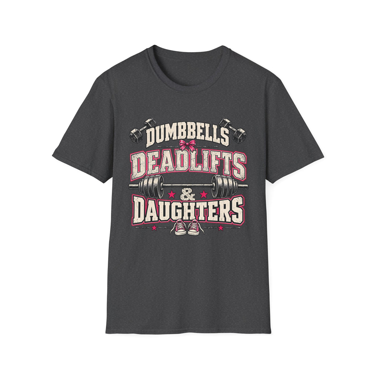 Dumbbells Deadlifts And Daughters Girl Dad Gym T-Shirt