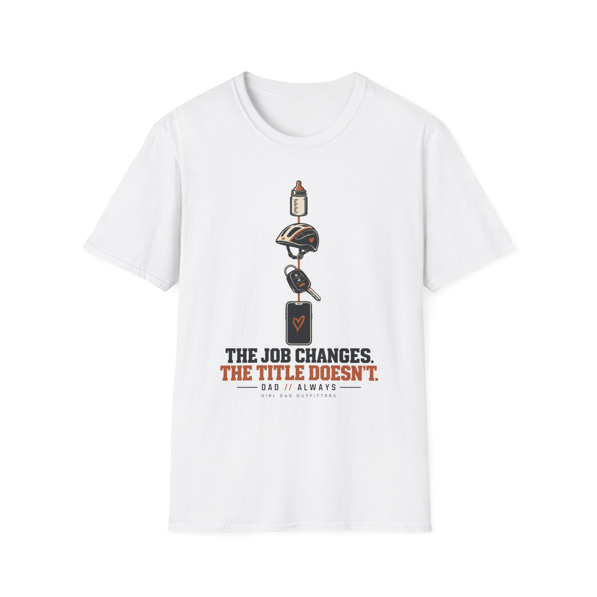 Dad Job Changes Girl Dad T-Shirt